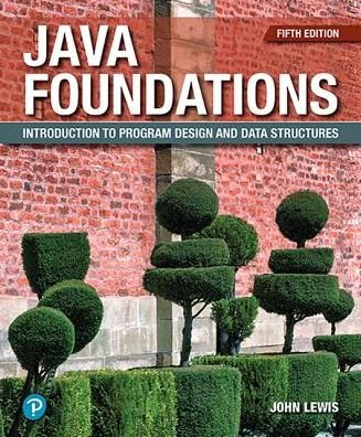 Java Foundations: Introduction to Program Design and Data Structures - John Lewis - Books - Pearson Education (US) - 9780135205976 - February 25, 2019