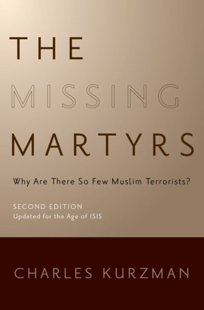 Cover for Kurzman, Charles (Professor, Professor, UNC) · The Missing Martyrs: Why Are There So Few Muslim Terrorists? (Innbunden bok) [2 Revised edition] (2018)