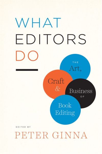 Cover for Peter Ginna · What Editors Do: The Art, Craft, and Business of Book Editing - Chicago Guides to Writing, Editing, and Publishing (Paperback Book) (2017)