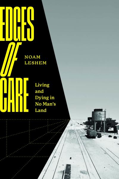 Cover for Noam Leshem · Edges of Care: Living and Dying in No Man’s Land (Paperback Book) (2025)