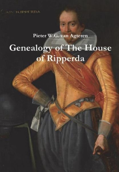 Cover for Pieter W.G. van Agteren · Genealogy of The House of Ripperda (Hardcover Book) (2017)