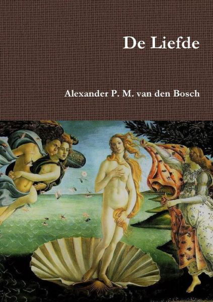 Cover for Alexander P. M. Van Den Bosch · De Liefde (Book) (2017)