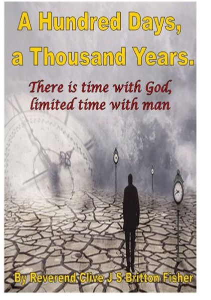 Cover for Rev Clive J.S.Britton Fisher · One hundred days one thousand years (Paperback Book) (2019)