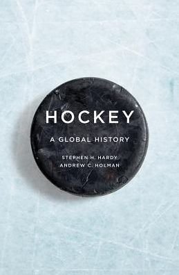 Cover for Stephen Hardy · Hockey: A Global History - Sport and Society (Paperback Book) (2018)