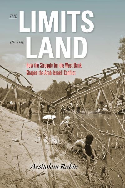 Cover for Avshalom Rubin · The Limits of the Land: How the Struggle for the West Bank Shaped the Arab-Israeli Conflict - Perspectives on Israel Studies (Pocketbok) (2017)