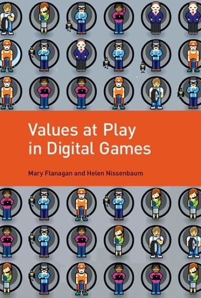 Cover for Flanagan, Mary (Sherman Fairchild Distinguished Professor in Digital Humanities; Professor, Film and Media Studies, Dartmouth College) · Values at Play in Digital Games - The MIT Press (Paperback Book) (2016)