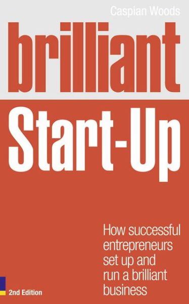 Cover for Caspian Woods · Brilliant Start-Up: How successful entrepreneurs set up and run a brilliant business - Brilliant Business (Paperback Bog) (2011)