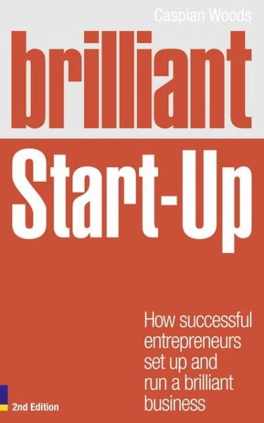 Cover for Caspian Woods · Brilliant Start-Up: How successful entrepreneurs set up and run a brilliant business - Brilliant Business (Paperback Book) (2011)