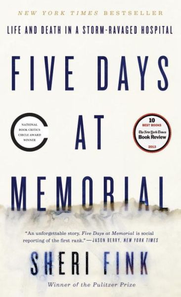 Five Days at Memorial Life and Death in a Storm-Ravaged Hospital - Sheri Fink - Books - Crown/Archetype - 9780307718976 - January 26, 2016