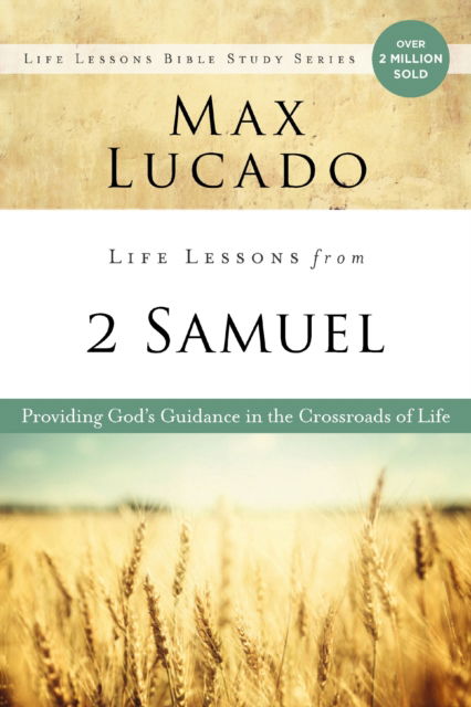Life Lessons from 2 Samuel: Providing God's Guidance in the Crossroads of Life - Life Lessons - Max Lucado - Books - HarperChristian Resources - 9780310170976 - March 24, 2026