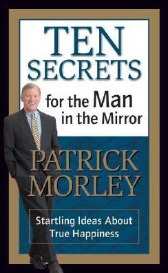 Cover for Patrick Morley · Ten Secrets for the Man in the Mirror: Startling Ideas About True Happiness (Paperback Book) [1st edition] (2001)