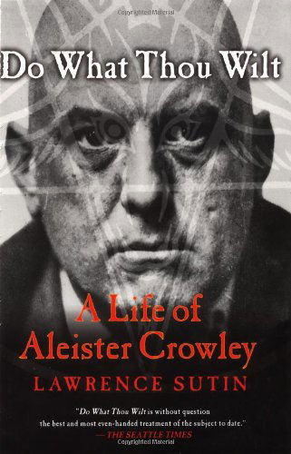 Do What Thou Wilt: A Life of Aleister Crowley - Lawrence Sutin - Bücher - St Martin's Press - 9780312288976 - 1. April 2002
