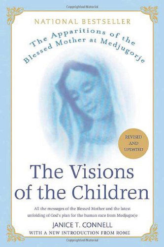 The Visions of the Children: the Apparitions of the Blessed Mother at Medjugorje: All the Messages of the Blessed Mother and the Latest Unfolding of God's Plan for the Human Race from Medjugorge - Janice T. Connell - Books - St. Martin's Griffin - 9780312361976 - May 15, 2007