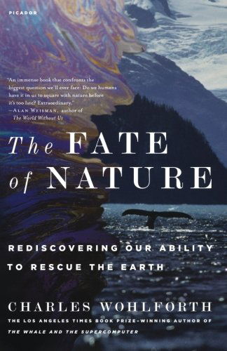 Cover for Charles Wohlforth · The Fate of Nature: Rediscovering Our Ability to Rescue the Earth (Paperback Book) [First edition] (2011)