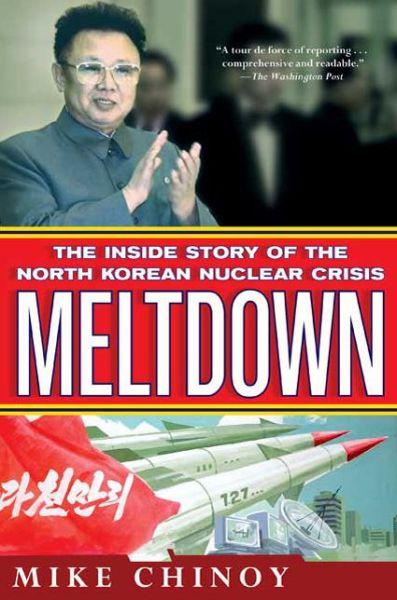 Meltdown: The Inside Story of the North Korean Nuclear Crisis - Mike Chinoy - Books - Griffin Publishing - 9780312585976 - October 27, 2009