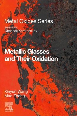 Cover for Wang, Xinyun (Professor, School of Materials Science and Engineering; Dean, Department of Materials Engineering and Computer Application; Deputy Director, State Key Laboratory of Materials Processing and Die and Mould Technology, Huazhong University of Sc · Metallic Glasses and Their Oxidation - Metal Oxides (Paperback Book) (2022)