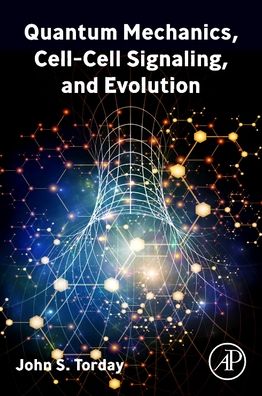 Cover for Torday, John S. (Professor of Pediatrics, Obstetrics and Gynecology, and Evolutionary Medicine, University of California- Los Angeles, USA) · Quantum Mechanics, Cell-Cell Signaling, and Evolution (Paperback Book) (2022)