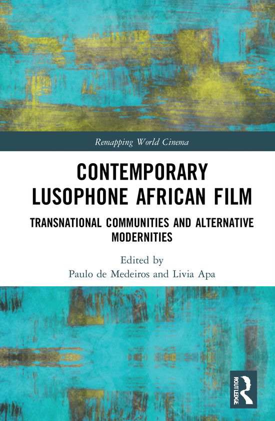 Cover for Contemporary Lusophone African Film: Transnational Communities and Alternative Modernities - Remapping World Cinema (Hardcover Book) (2020)