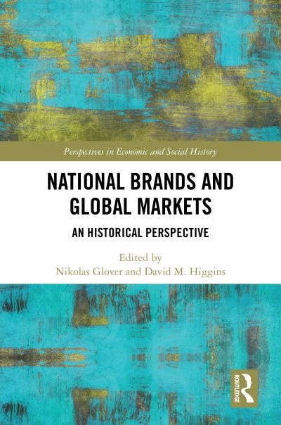 Cover for Nikolas Glover · National Brands and Global Markets: An Historical Perspective - Perspectives in Economic and Social History (Hardcover Book) (2023)