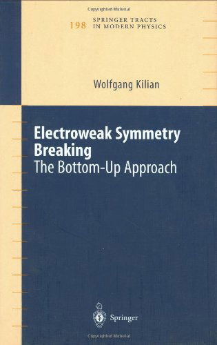 Electroweak Symmetry Breaking: The Bottom-Up Approach - Springer Tracts in Modern Physics - Wolfgang Kilian - Książki - Springer-Verlag New York Inc. - 9780387400976 - 2 września 2003