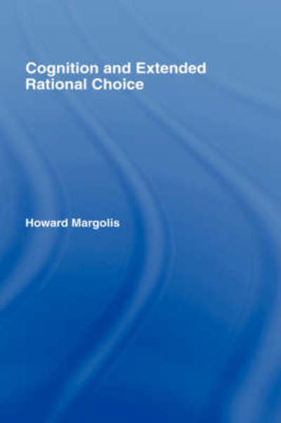 Cover for Howard Margolis · Cognition and Extended Rational Choice (Gebundenes Buch) (2007)