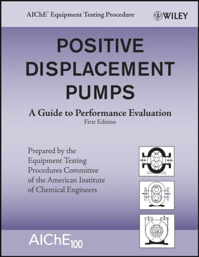 Cover for American Institute of Chemical Engineers (AIChE) · Positive Displacement Pumps: A Guide to Performance Evaluation (Paperback Book) (2007)
