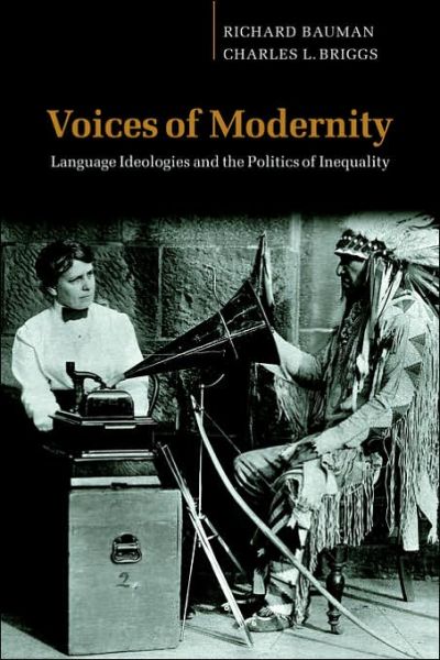 Cover for Bauman, Richard (Indiana University) · Voices of Modernity: Language Ideologies and the Politics of Inequality - Studies in the Social and Cultural Foundations of Language (Paperback Book) (2003)