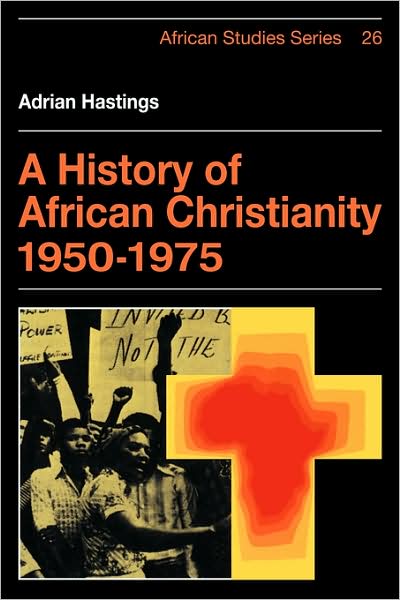 Cover for Adrian Hastings · A History of African Christianity 1950–1975 - African Studies (Taschenbuch) (1979)