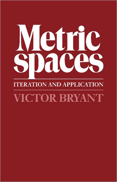 Cover for Victor Bryant · Metric Spaces: Iteration and Application (Paperback Book) (1985)