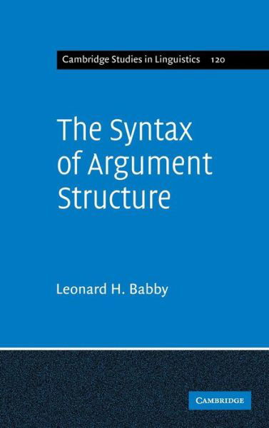 Cover for Babby, Leonard H. (Princeton University, New Jersey) · The Syntax of Argument Structure - Cambridge Studies in Linguistics (Hardcover bog) (2009)