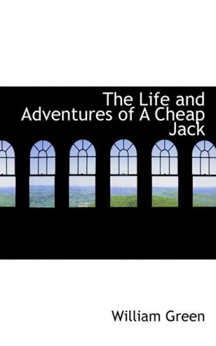 The Life and Adventures of a Cheap Jack - William Green - Książki - BiblioLife - 9780554736976 - 20 sierpnia 2008
