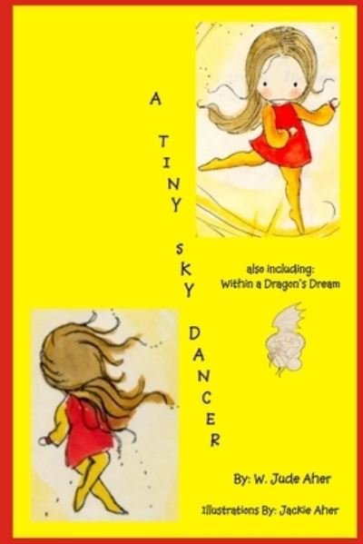 Cover for W. Jude Aher · Tiny Sky Dancer (Bog) (2011)