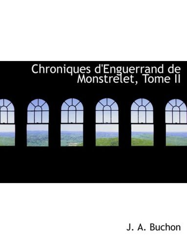 Cover for Jean Alexandre C. Buchon · Chroniques D'enguerrand De Monstrelet, Tome II (Gebundenes Buch) [French, Lrg edition] (2008)