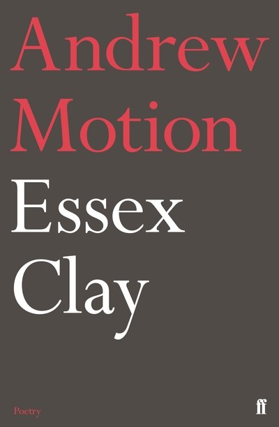 Cover for Sir Andrew Motion · Essex Clay (Paperback Bog) [Main edition] (2019)