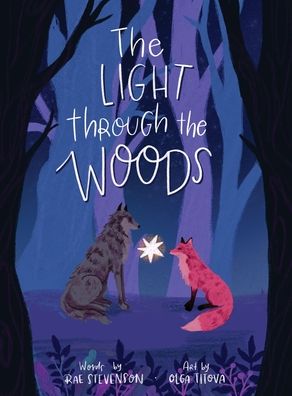 Cover for Rae Stevenson · The Light Through The Woods (Gebundenes Buch) (2021)