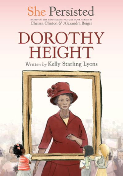 Cover for Kelly Starling Lyons · She Persisted: Dorothy Height (Hardcover Book) (2023)