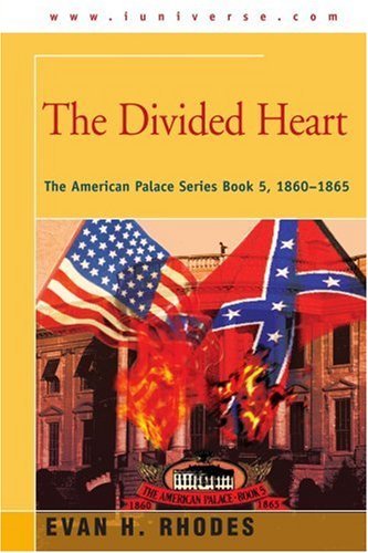 Cover for Evan Rhodes · The Divided Heart: the American Palace Series Book 5, 1860?1865 (Taschenbuch) (2003)