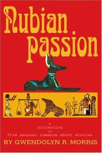 Cover for Gwendolyn Morris · Nubian Passion: a Collection of  Five Sensual Romance Short Stories (Paperback Book) (2004)