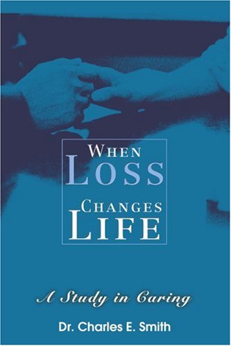 Cover for Dr. Charles Smith · When Loss Changes Life: a Study in Caring (Paperback Book) (2004)