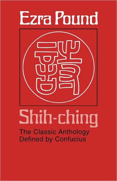 Cover for Ezra Pound · Shih-ching: The Classic Anthology Defined by Confucius (Paperback Bog) (1983)