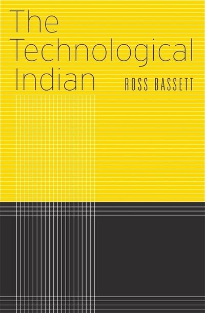 Cover for Ross Bassett · The Technological Indian (Paperback Book) (2019)