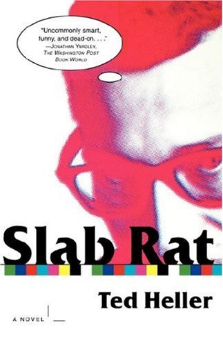 Cover for Ted Heller · Slab Rat: a Novel (Paperback Book) (2001)