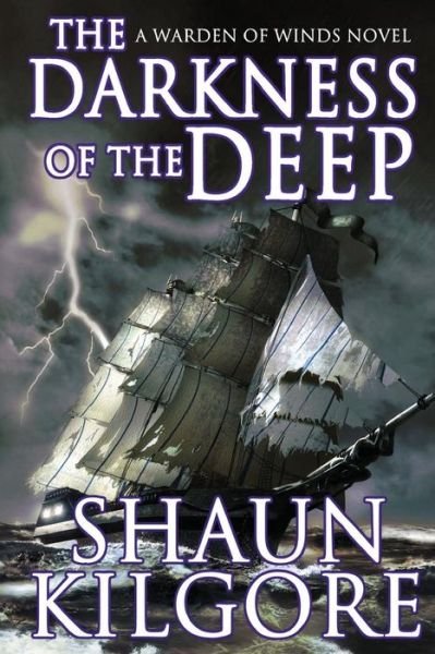 Cover for Shaun Kilgore · The Darkness of the Deep: a Warden of Winds Novel (Paperback Book) (2015)