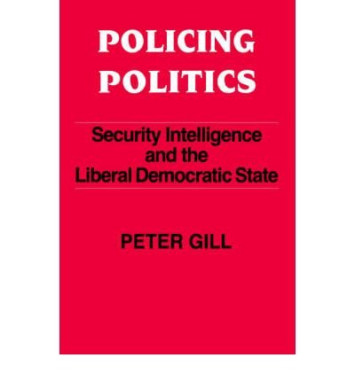 Cover for Peter Gill · Policing Politics: Security Intelligence and the Liberal Democratic State - Studies in Intelligence (Paperback Bog) (1994)