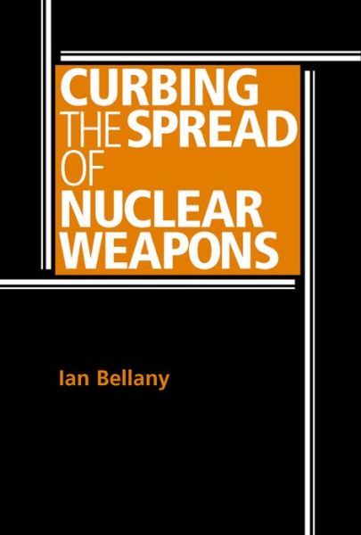 Cover for Ian Bellany · Curbing the Spread of Nuclear Weapons (Paperback Book) (2013)