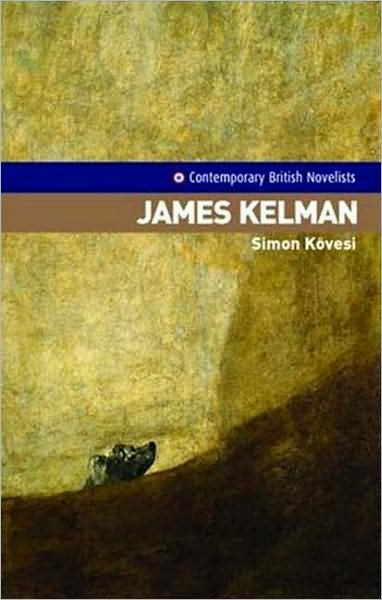 Cover for Simon Kovesi · James Kelman - Contemporary British Novelists (Paperback Book) (2007)