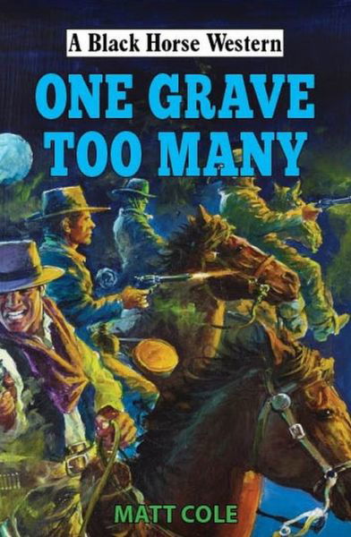 Cover for Matt Cole · One Grave too Many - A Black Horse Western (Hardcover Book) (2020)