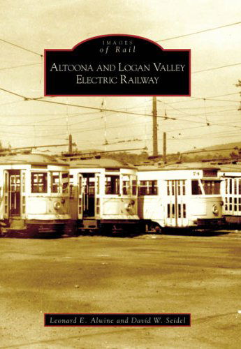 Cover for David W. Seidel · Altoona and Logan Valley Electric Railway  (Pa)   (Images  of  Rail) (Paperback Book) (2005)