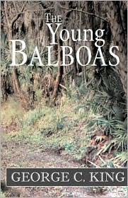 The Young Balboas - George C. King - Livres - Xlibris - 9780738822976 - 20 août 2000