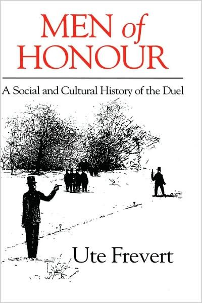 Cover for Frevert, Ute (University of Constance) · Men of Honour: A Social and Cultural History of the Duel (Hardcover Book) (1995)